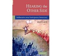 Hearing the Other Side: Deliberative Versus Participatory Democracy