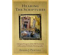 Hearing the Scriptures: Liturgical Exegesis of the Old Testament in Byzantine Orthodox Hymnography