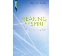Hearing the Spirit: Knowing the Father through the Son. (Proclamation Trust)