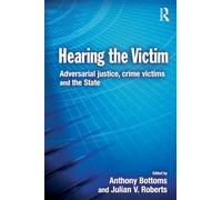 Hearing the victim: Adversarial Justice, Crime Victims and the State (Cambridge Criminal Justice Series)