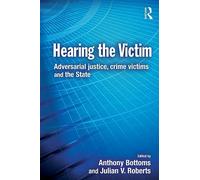 Hearing the victim: Adversarial Justice, Crime Victims and the State (Cambridge Criminal Justice Series)