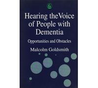 Hearing the Voice of People with Dementia: Opportunities and Obstacles