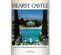 Hearst Castle: The Story of William Randolph Hearst and Simeon
