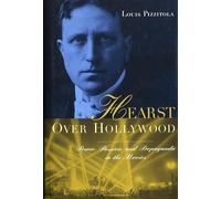Hearst Over Hollywood - Power, Passion, & Propaganda in the Movies: Power, Passion, and Propaganda in the Movies (Film and Culture Series)