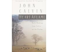 Heart Aflame, Daily Readings from Calvin in the Psalms: Daily Readings from Calvin on the Psalms