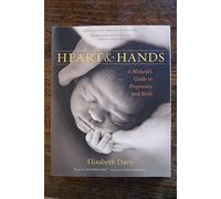Heart and Hands: A Midwife's Guide to Pregnancy and Birth