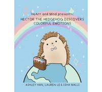 HeArt and Mind presents: Hector the Hedgehog Discovers Colorful Emotions