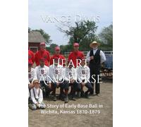 Heart And Purse: The Story of Early Base Ball in Wichita, Kansas 1870-1879