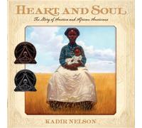 Heart and Soul: The Story of America and African Americans (Coretta Scott King Award - Author Winner Title(s))