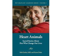 Heart Animals: Sacred Stories About Pets Who Change Our Lives: 1 (Pet Chaplain® Learning Series)