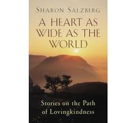 Heart as Wide as the World: Stories on the Path of Lovingkindness