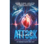 Heart Attack: BEFORE, DURING, AND AFTER. YOUR GUIDE TO SURVIVING THE UNEXPECTED. RESPONSE AND RECOVERY PLAN.