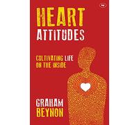 Heart Attitudes: Cultivating Life On The Inside