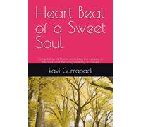 Heart Beat of a Sweet Soul: Compilation of Poems exploring the beauty of the soul and the magnanimity of nature (Eternal Wisdom)