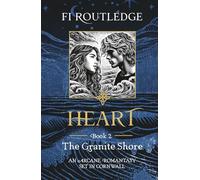Heart: Book Two of The Granite Shore: An Arcane Romantasy set in Cornwall