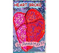 Heart Broke: A collection of my poetry - '...a 'girlfriend' book to inspire hope through experience'.