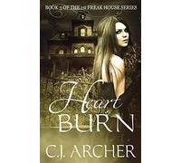 Heart Burn: Book 3 of the 1st Freak House Trilogy: Volume 3