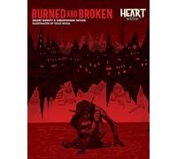 Heart: Burned and Broken: A supplement for the Heart: The City Beneath RPG