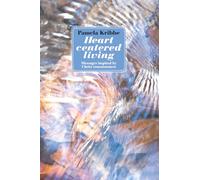 HEART CENTERED LIVING: Messages Inspired by Christ Consciousness