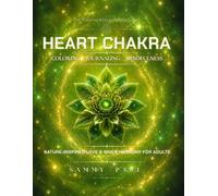 HEART CHAKRA: A Nature-Inspired Mindfulness Coloring Book & Reflection Journal for Adults | Discover Love, Compassion & Inner Harmony (Chakra Journey Series)