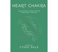 Heart Chakra: Your Fourth Energy Center Simplified and Applied (Llewellyn's Chakra Essentials)