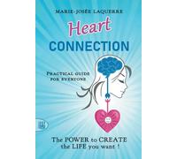 Heart Connection: The POWER to CREATE the Life you want!