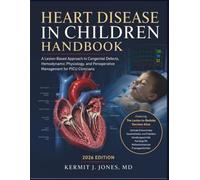 Heart Disease in Children Handbook: A Lesion-Based Approach to Congenital Defects, Hemodynamic Physiology, and Perioperative Management for PICU Clinicians