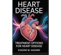HEART DISEASE: Treatment Options for Heart Disease
