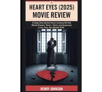 Heart Eyes (2025) Movie Review: A Deep Dive into the Horror-Romance Film That Blends Passion, Terror, and Suspense. (Love, Fear, and the Ultimate ... Talk: The Ultimate Movie Review Collection)