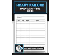 Heart Failure Daily Weight Log Book: Daily Cardiac Health Weight Record Logbook | Daily Weight Journal for Cardiac Patient & Heart Failure Management