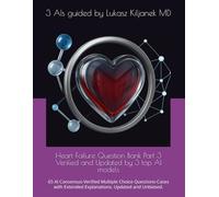 Heart Failure Question Bank Part 3 Verified and Latest Updated Insights by 3 top AI models: 65 AI Consensus-Verified Multiple Choice Questions-Cases ... Smart as AIs! (www.EndlessMedical.Academy))