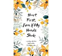 Heart First, Even If My Hands Shake (Edition1st)