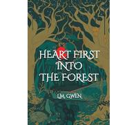 Heart First Into The Forest