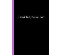 Heart Full, Brain Loud: Funny Blank Gift Notebook Journal For Family and Friends | 6x9 inch size, 120 blank pages