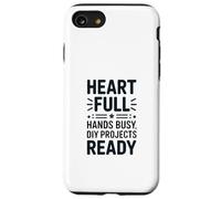 Heart Full Hands Busy DIY Projects Ready Case for iPhone SE (2020) / 7/8