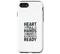 Heart Full Hands Busy DIY Projects Ready Case for iPhone SE (2020) / 7/8