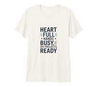 Heart Full Hands Busy DIY Projects Ready Premium T-Shirt