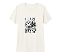 Heart Full Hands Busy DIY Projects Ready Premium T-Shirt