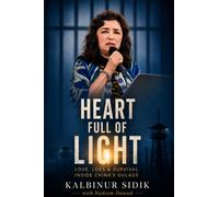 Heart Full of Light : Love, Loss, and Survival Inside China’s Gulags
