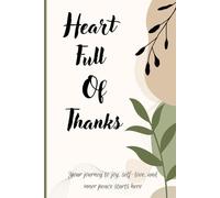 Heart Full of Thanks: A Gratitude Journal for Adult Women: Your journey to joy, self-love, and inner peace starts here