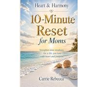 Heart & Harmony: 10 Minute Reset for Moms (Heart & Harmony 10 Minute Reset - Emotional and Nervous system reset series)