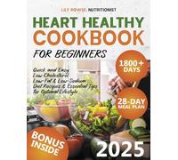 Heart Healthy Cookbook for Beginners: 1800+ Days of Quick and Easy, Low Cholesterol, Low-Fat & Low-Sodium Diet Recipes - Includes a 28-Day Meal Plan & Essential Tips for Optimal Lifestyle