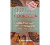 HEART HEALTHY DIET COOKBOOK FOR VEGANS: Prevent and Reverse, Forestall And Invert Heart Illness, Heart Disease Forever With Natural Plants-based Recipes