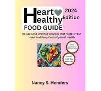 Heart Healthy Food Guide: Recipes And Lifestyle Changes That Protect Your Heart And Keep You In Optimal Health