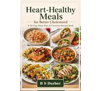 Heart-Healthy Meals for Better Cholesterol