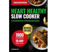 Heart Healthy Slow Cooker Cookbook for Beginners: 1800 Days of Low Sodium Recipes to Cook Easy & Delicious Meals. Includes a 28-Day Meal Plan to ... (Quick & Easy, Healthy Diet Recipes Books)