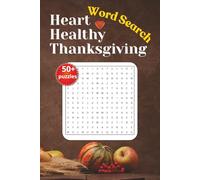 Heart-Healthy Thanksgiving Word Search Puzzle Book: Heart-Healthy, Thanksgiving Holiday Word Search Puzzles Featuring 50+ Heart-Smart Foods, Traditions, and Festive Fun
