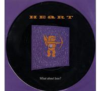 Heart - Heart What About Love Picture Disc with card insert UK 45 7" single +Shell Shock