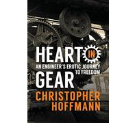 HEART in Gear: An Engineer's Erotic Journey to Freedom
