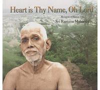 Heart is Thy Name, Oh Lord: Moments of Silence with Sri Ramana Maharshi